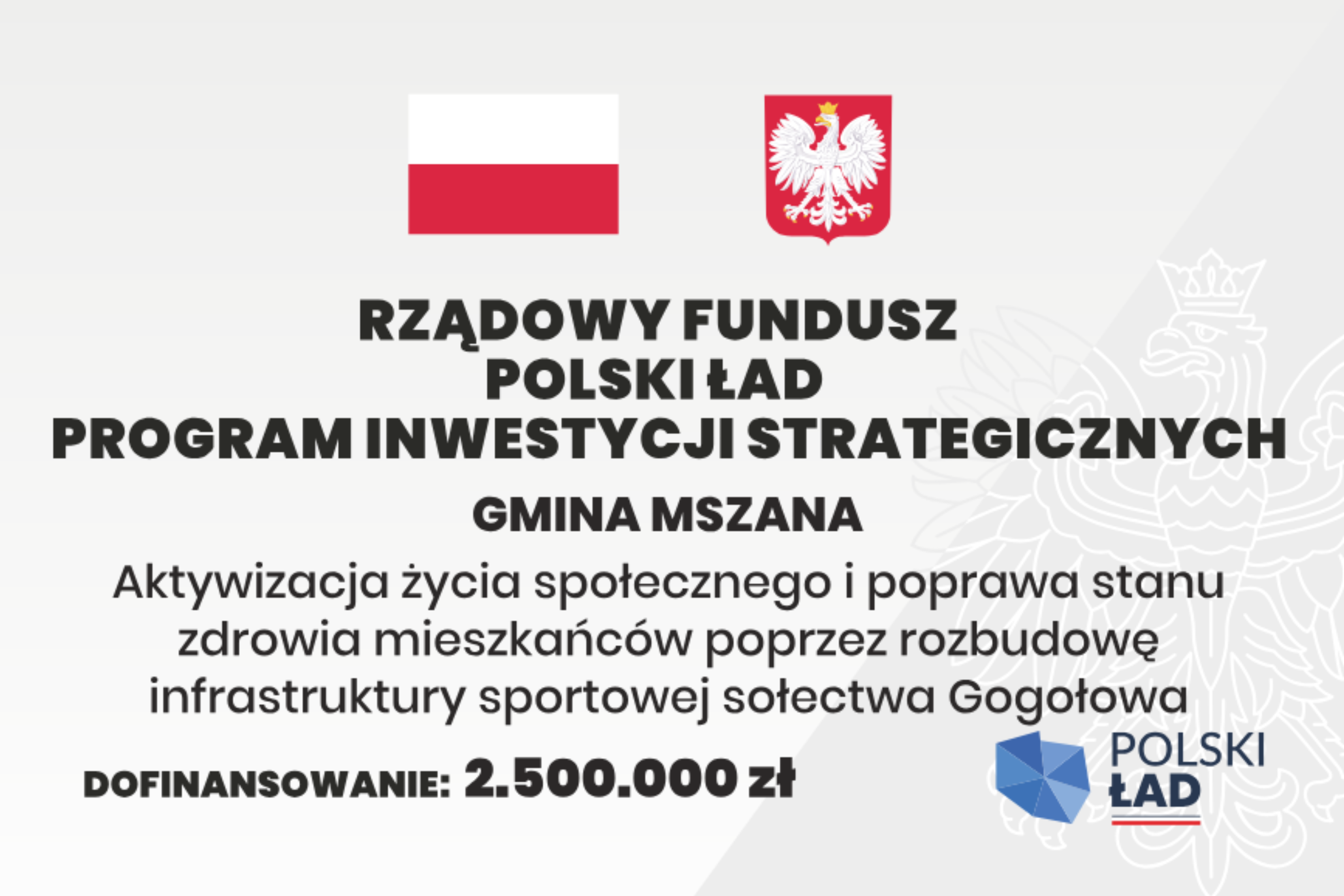 tablica informacyjna projektu 'rządowy fundusz polski ład program inwestycji strategicznych Gmina Mszana Aktywizacja życia społecznego i&nbsp;poprawa stanu zdrowia mieszkańc&oacute;w poprzez rozbudowę infrastruktury sportowej sołectwa Gogołowa, dofinansowanie: 2500000 zł'