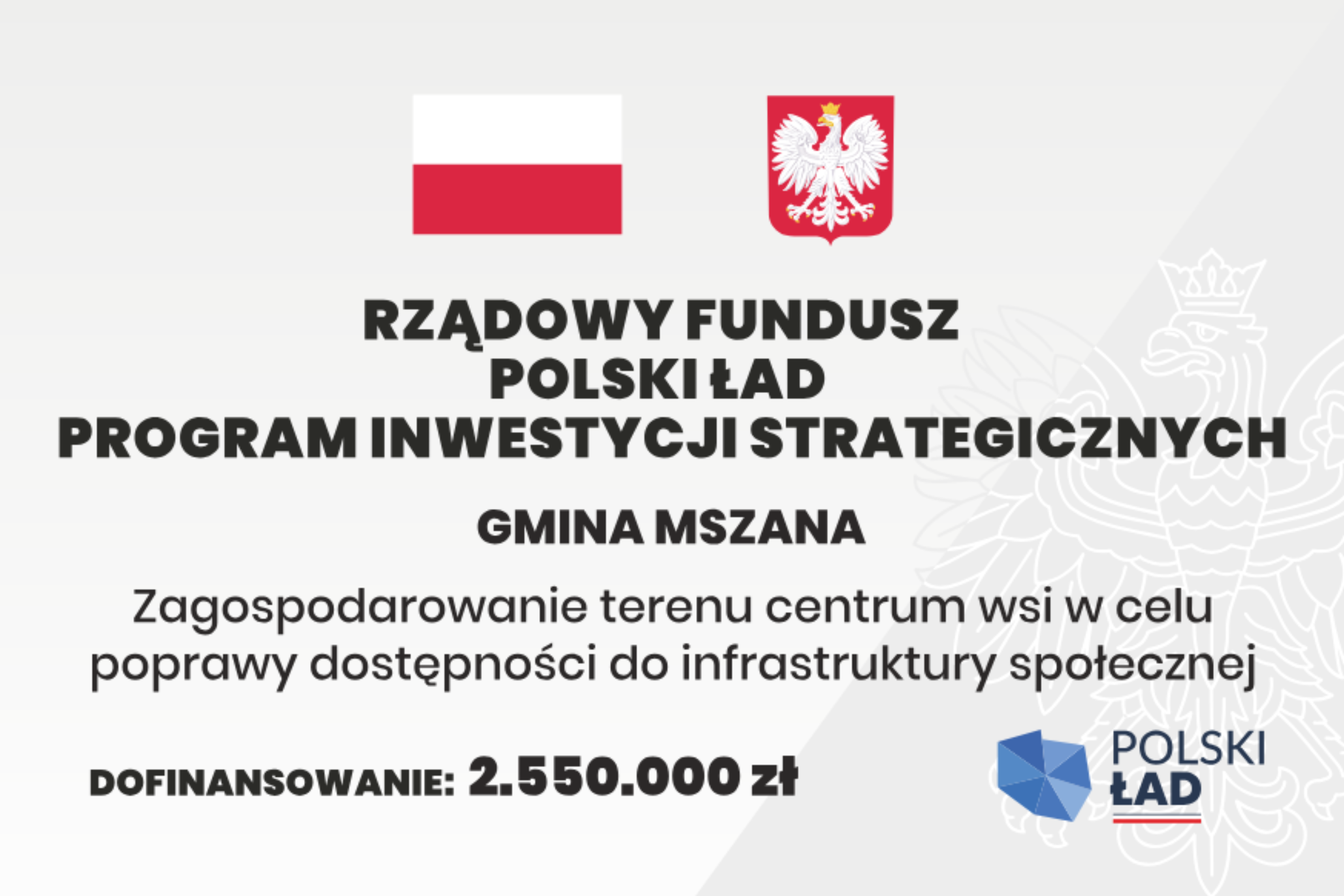 tablica informacyjna projektu 'rządowy fundusz polski ład program inwestycji strategicznych Gmina Mszana Zagospodarowanie terenu centrum wsi w&nbsp;celu poprawy dostępności do infrastruktury społecznej, dofinansowanie: 2550000 zł'