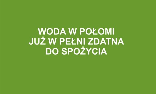 Napis woda w Połomi już w pełni zdatna do spożycia